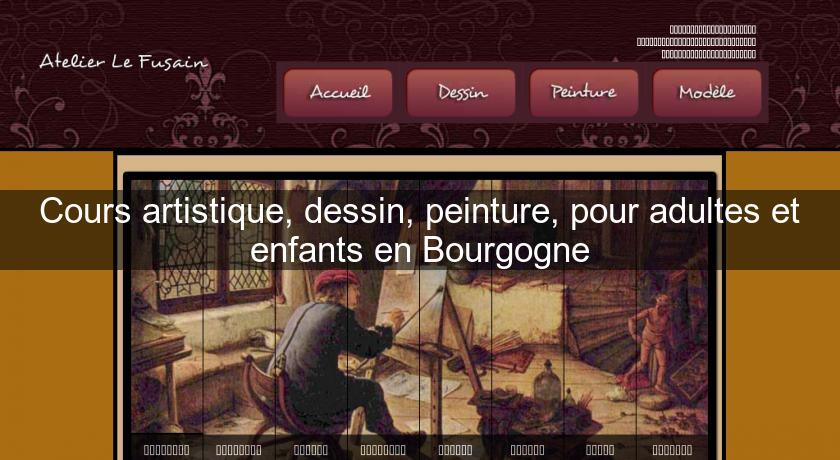 Cours artistique, dessin, peinture, pour adultes et enfants en Bourgogne Cours artistique, dessin, peinture, pour adultes et enfants en Bourgogne