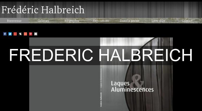 FREDERIC HALBREICH FREDERIC HALBREICH