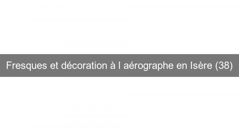 Fresques et décoration à l'aérographe en Isère (38) Fresques et décoration à l'aérographe en Isère (38)