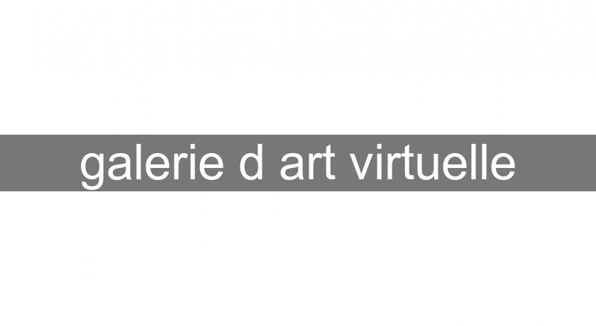 galerie d'art virtuelle galerie d'art virtuelle