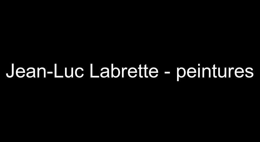 Jean-Luc Labrette - peintures Jean-Luc Labrette - peintures