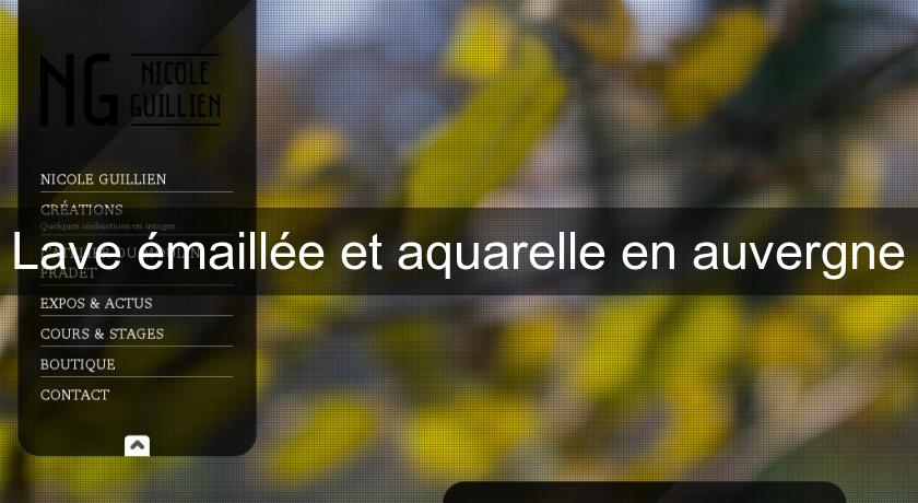 Lave émaillée et aquarelle en auvergne Lave émaillée et aquarelle en auvergne