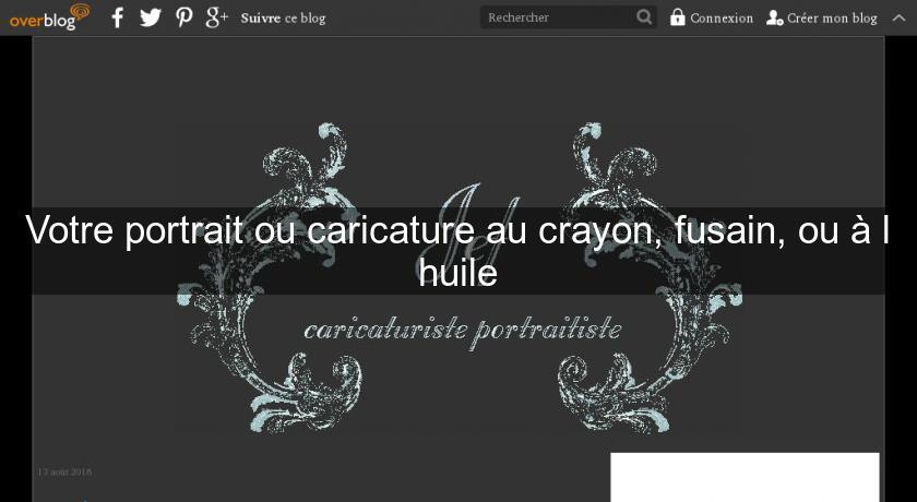 Votre portrait ou caricature au crayon, fusain, ou à l'huile Votre portrait ou caricature au crayon, fusain, ou à l'huile