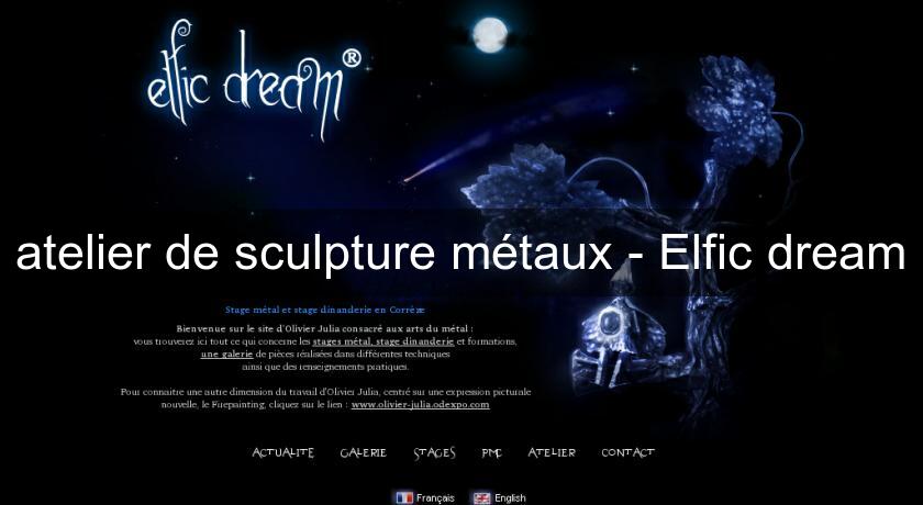 atelier de sculpture métaux - Elfic dream atelier de sculpture métaux - Elfic dream