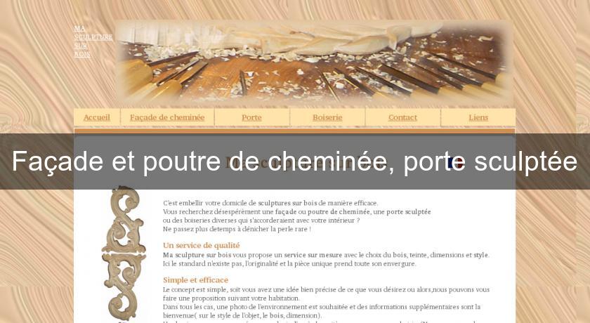 Façade et poutre de cheminée, porte sculptée Façade et poutre de cheminée, porte sculptée