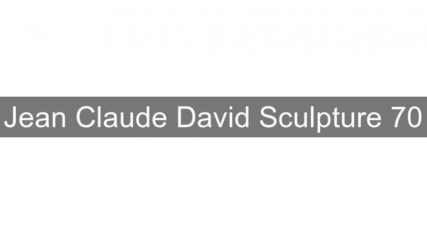 Jean Claude David Sculpture 70 Jean Claude David Sculpture 70