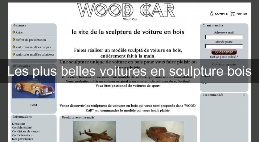Les plus belles voitures en sculpture bois Les plus belles voitures en sculpture bois