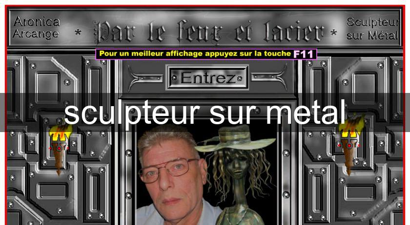 sculpteur sur metal sculpteur sur metal