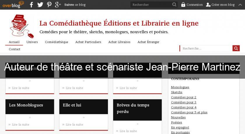 Auteur de théâtre et scénariste Jean-Pierre Martinez Auteur de théâtre et scénariste Jean-Pierre Martinez