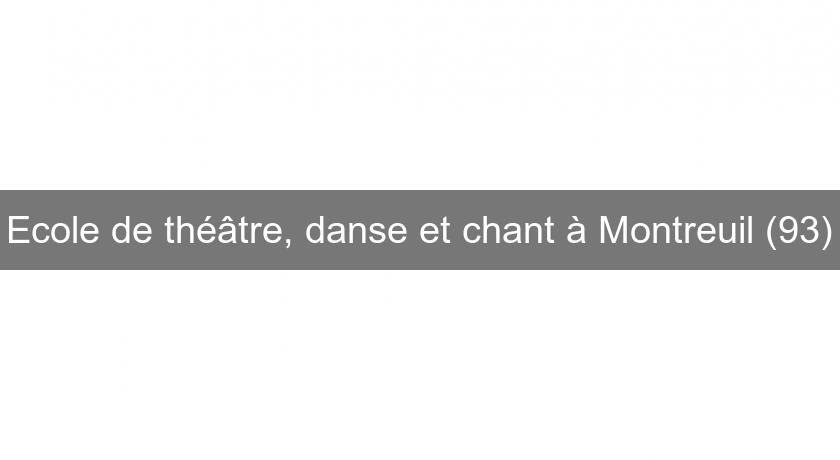 Ecole de théâtre, danse et chant à Montreuil (93) Ecole de théâtre, danse et chant à Montreuil (93)