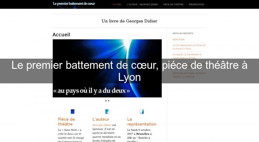 Le premier battement de cœur, piéce de théâtre à Lyon Le premier battement de cœur, piéce de théâtre à Lyon