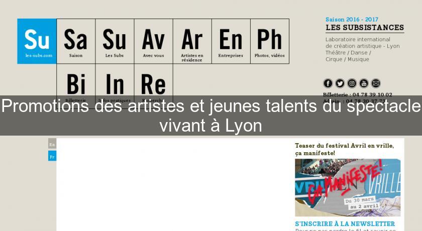 Promotions des artistes et jeunes talents du spectacle vivant à Lyon Promotions des artistes et jeunes talents du spectacle vivant à Lyon