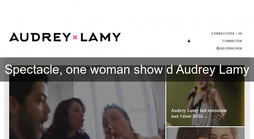 Spectacle, one woman show d'Audrey Lamy Spectacle, one woman show d'Audrey Lamy