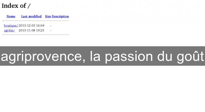 agriprovence, la passion du goût agriprovence, la passion du goût