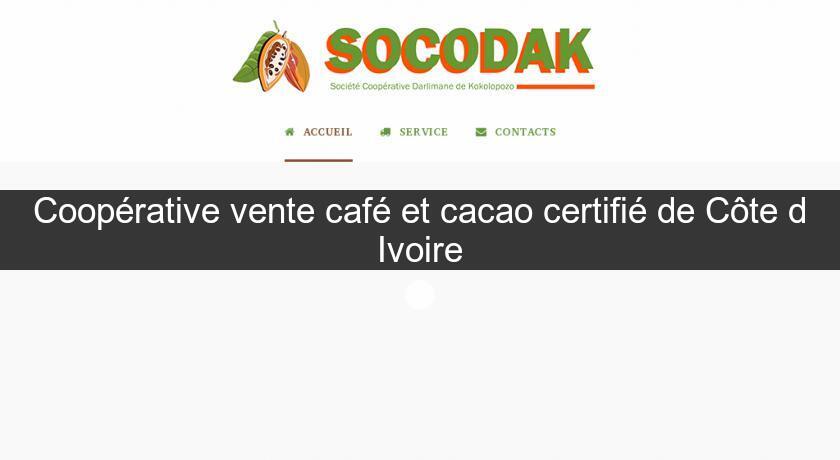 Coopérative vente café et cacao certifié de Côte d'Ivoire Coopérative vente café et cacao certifié de Côte d'Ivoire
