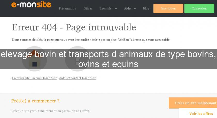 elevage bovin et transports d'animaux de type bovins, ovins et equins elevage bovin et transports d'animaux de type bovins, ovins et equins