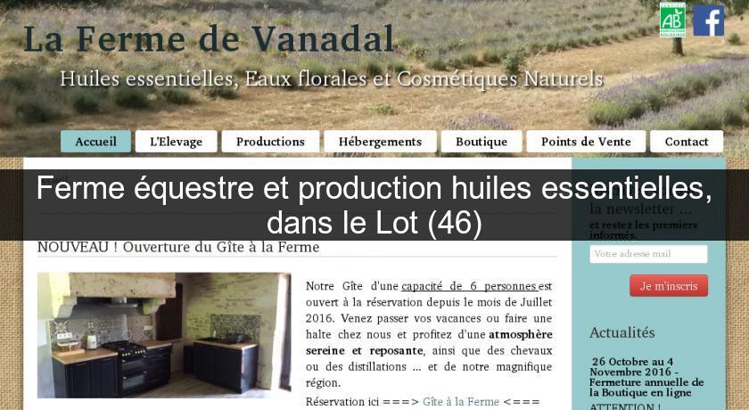 Ferme équestre et production huiles essentielles, dans le Lot (46) Ferme équestre et production huiles essentielles, dans le Lot (46)