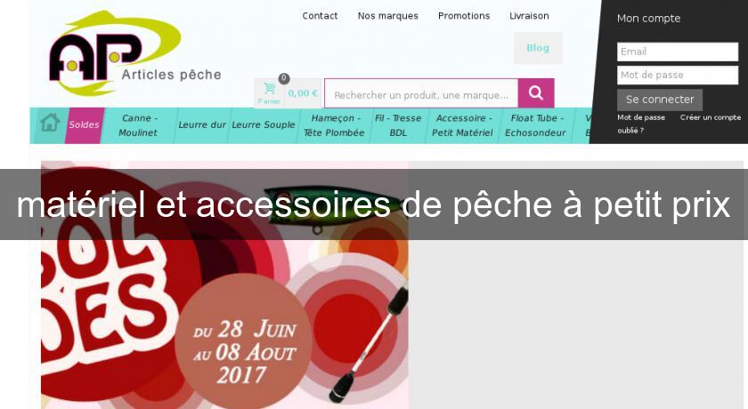 matériel et accessoires de pêche à petit prix matériel et accessoires de pêche à petit prix