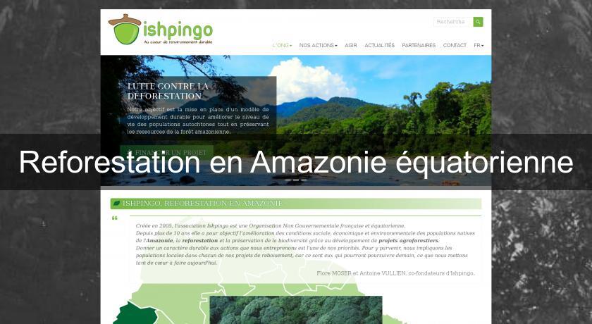 Reforestation en Amazonie équatorienne Reforestation en Amazonie équatorienne
