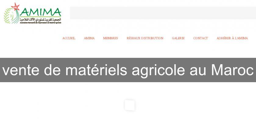 vente de matériels agricole au Maroc vente de matériels agricole au Maroc