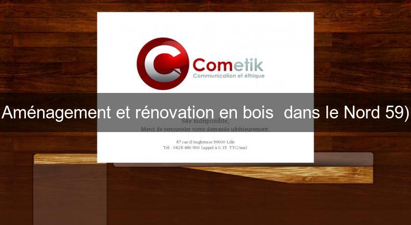 Aménagement et rénovation en bois dans le Nord 59) Aménagement et rénovation en bois dans le Nord 59)
