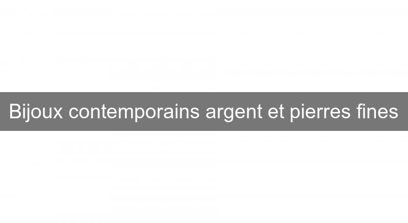 Bijoux contemporains argent et pierres fines Bijoux contemporains argent et pierres fines