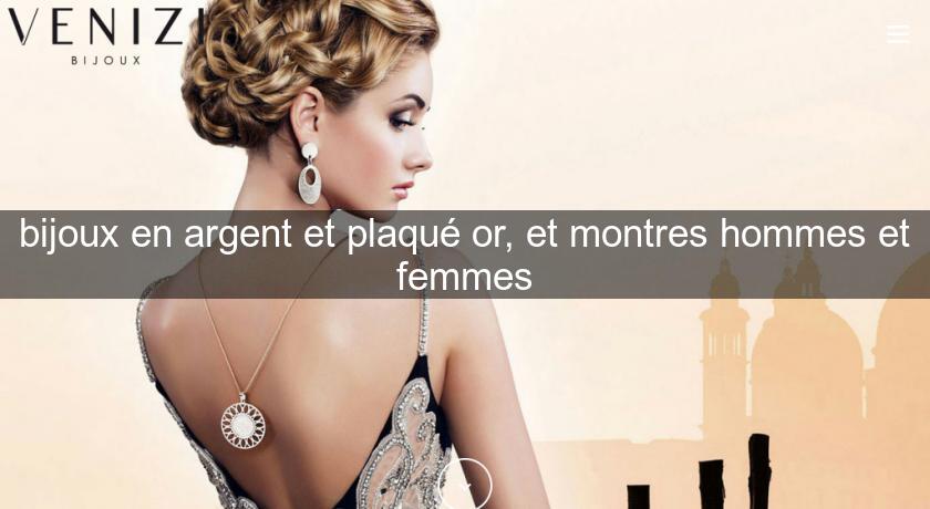 bijoux en argent et plaqué or, et montres hommes et femmes bijoux en argent et plaqué or, et montres hommes et femmes