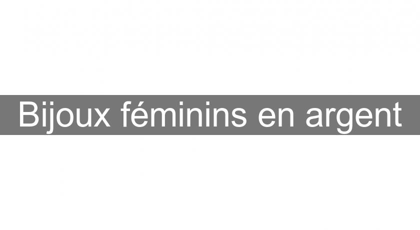 Bijoux féminins en argent Bijoux féminins en argent
