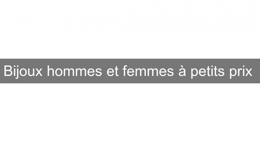 Bijoux hommes et femmes à petits prix Bijoux hommes et femmes à petits prix
