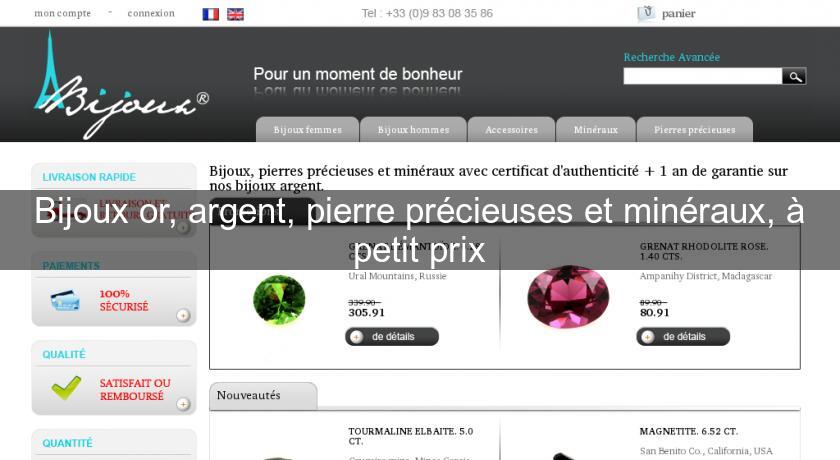Bijoux or, argent, pierre précieuses et minéraux, à petit prix Bijoux or, argent, pierre précieuses et minéraux, à petit prix