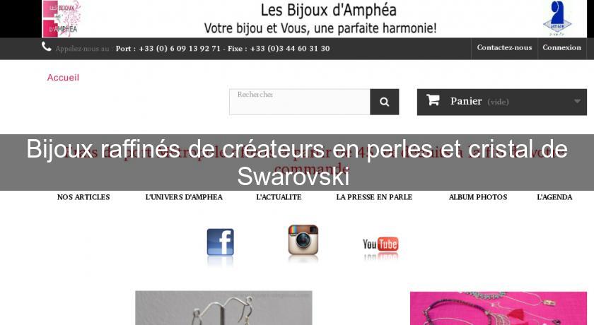Bijoux raffinés de créateurs en perles et cristal de Swarovski Bijoux raffinés de créateurs en perles et cristal de Swarovski