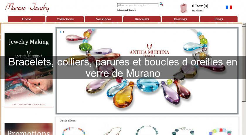 Bracelets, colliers, parures et boucles d'oreilles en verre de Murano Bracelets, colliers, parures et boucles d'oreilles en verre de Murano