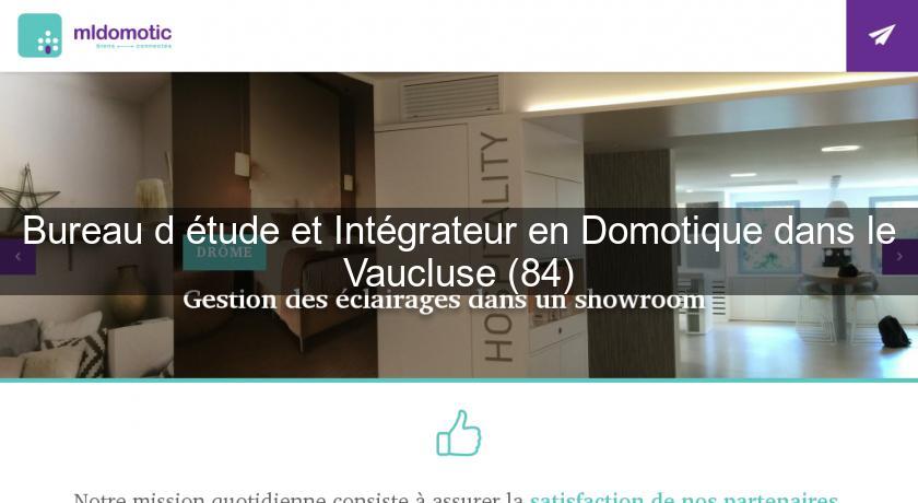 Bureau d'étude et Intégrateur en Domotique dans le Vaucluse (84) Bureau d'étude et Intégrateur en Domotique dans le Vaucluse (84)