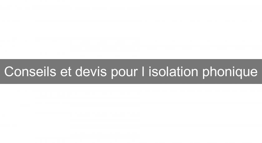 Conseils et devis pour l'isolation phonique Conseils et devis pour l'isolation phonique