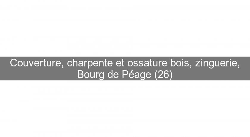 Couverture, charpente et ossature bois, zinguerie, Bourg de Péage (26) Couverture, charpente et ossature bois, zinguerie, Bourg de Péage (26)