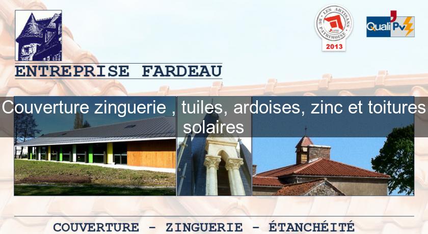 Couverture zinguerie , tuiles, ardoises, zinc et toitures solaires Couverture zinguerie , tuiles, ardoises, zinc et toitures solaires