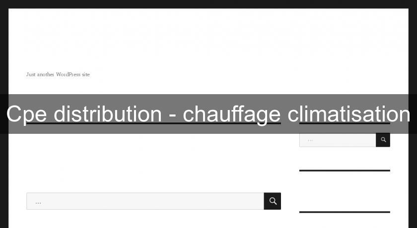 Cpe distribution - chauffage climatisation Cpe distribution - chauffage climatisation