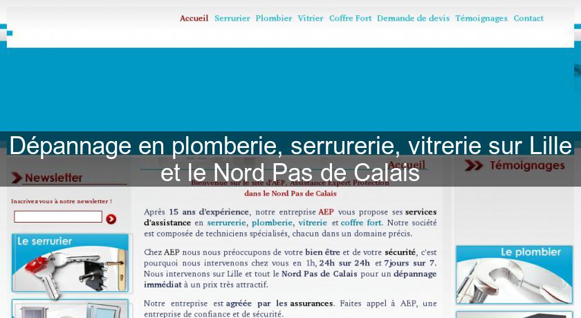 Dépannage en plomberie, serrurerie, vitrerie sur Lille et le Nord Pas de Calais Dépannage en plomberie, serrurerie, vitrerie sur Lille et le Nord Pas de Calais