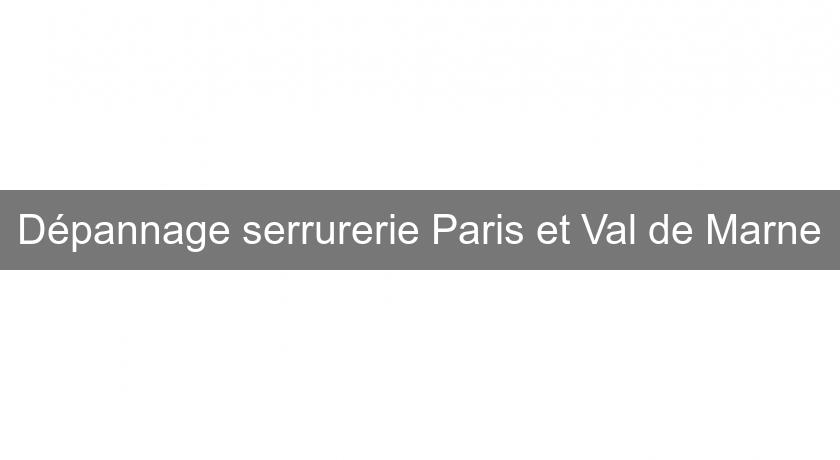 Dépannage serrurerie Paris et Val de Marne Dépannage serrurerie Paris et Val de Marne
