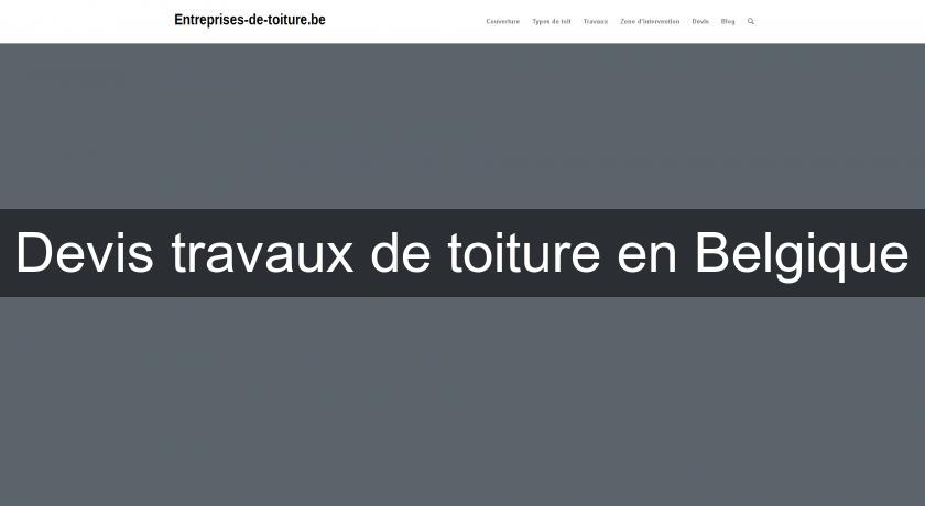 Devis travaux de toiture en Belgique Devis travaux de toiture en Belgique