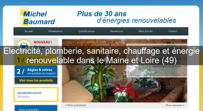 Electricité, plomberie, sanitaire, chauffage et énergie renouvelable dans le Maine et Loire (49) Electricité, plomberie, sanitaire, chauffage et énergie renouvelable dans le Maine et Loire (49)