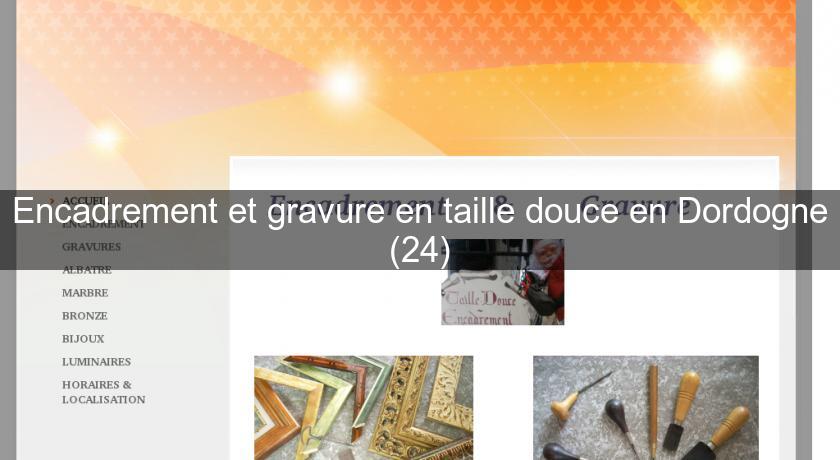 Encadrement et gravure en taille douce en Dordogne (24) Encadrement et gravure en taille douce en Dordogne (24)