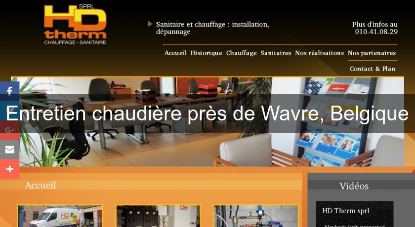 Entretien chaudière près de Wavre, Belgique Entretien chaudière près de Wavre, Belgique