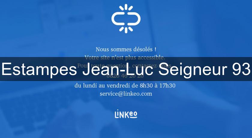 Estampes Jean-Luc Seigneur 93 Estampes Jean-Luc Seigneur 93