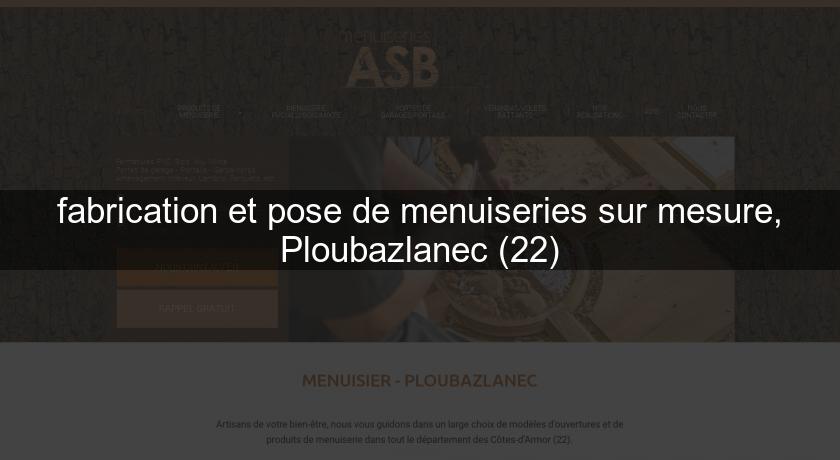 fabrication et pose de menuiseries sur mesure, Ploubazlanec (22) fabrication et pose de menuiseries sur mesure, Ploubazlanec (22)