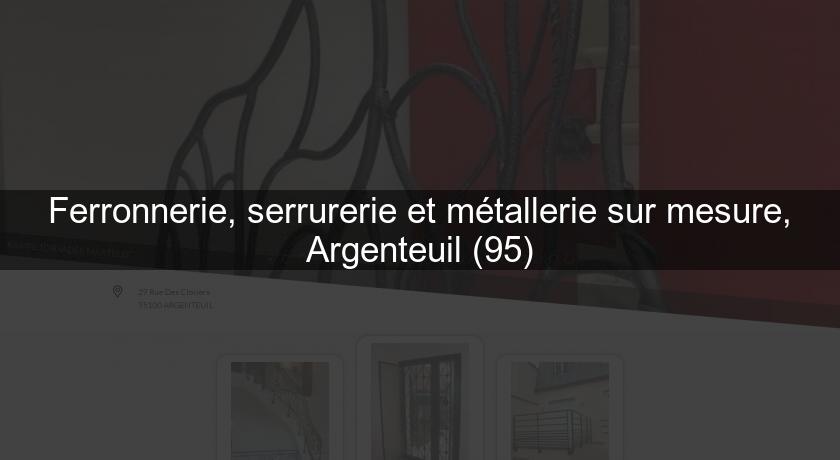 Ferronnerie, serrurerie et métallerie sur mesure, Argenteuil (95) Ferronnerie, serrurerie et métallerie sur mesure, Argenteuil (95)