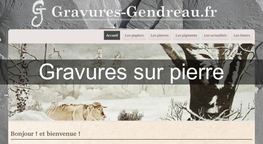 Gravures sur pierre Gravures sur pierre