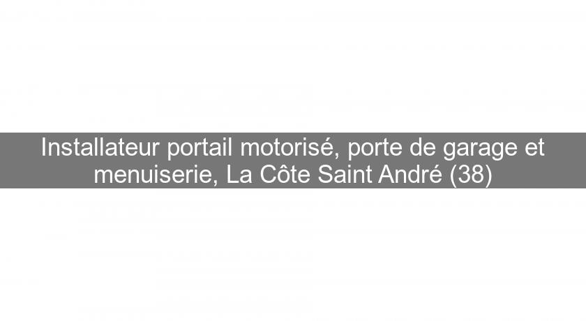 Installateur portail motorisé, porte de garage et menuiserie, La Côte Saint André (38) Installateur portail motorisé, porte de garage et menuiserie, La Côte Saint André (38)
