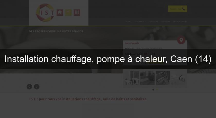 Installation chauffage, pompe à chaleur, Caen (14) Installation chauffage, pompe à chaleur, Caen (14)