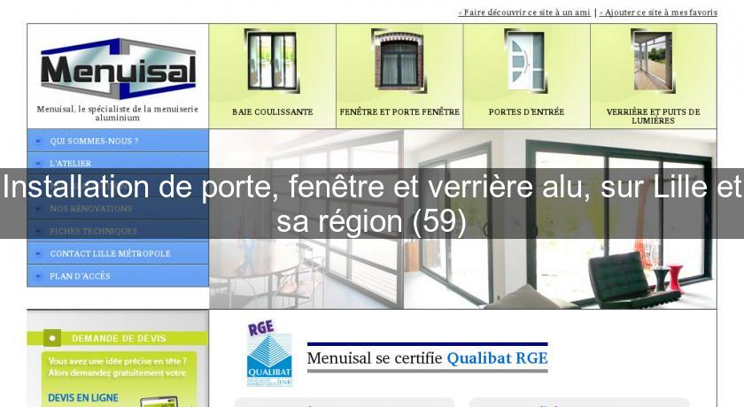 Installation de porte, fenêtre et verrière alu, sur Lille et sa région (59) Installation de porte, fenêtre et verrière alu, sur Lille et sa région (59)